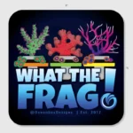 WhatTheFrag-Sticker-22-OceanboxDesigns