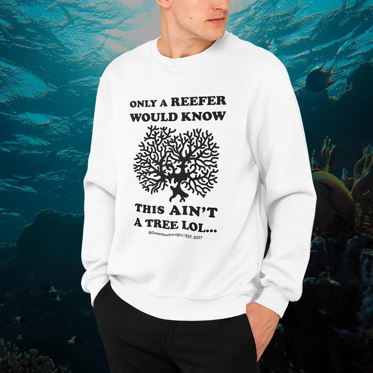 Only A Reefer Would Know This Ain't A Tree LOL Unisex Sweatshirt for Reefer and Reef Hobby